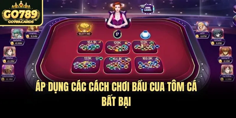 Áp dụng các cách chơi Bầu Cua Tôm Cá​ bất bại