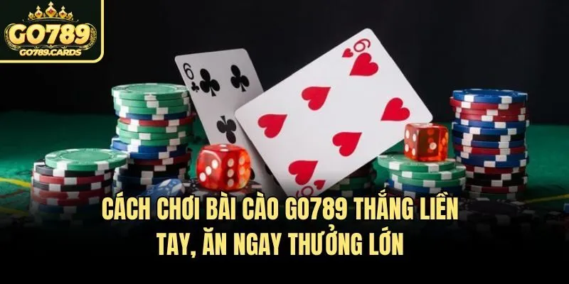 Cách Chơi Bài Cào Go789 Thắng Liền Tay, Ăn Ngay Thưởng Lớn