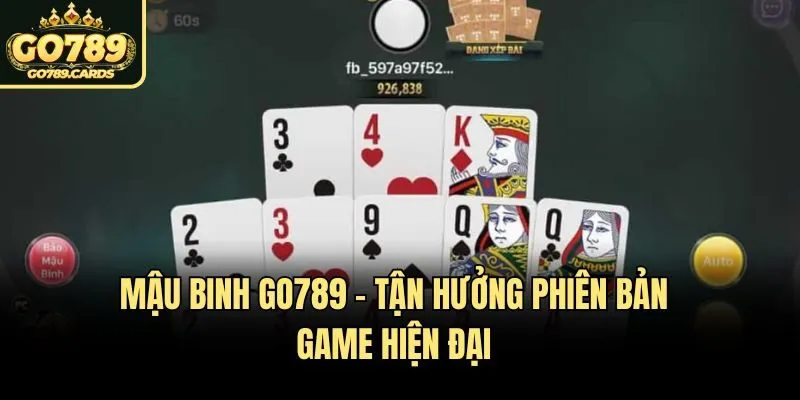 Mậu Binh Go789 - Tận hưởng phiên bản game hiện đại