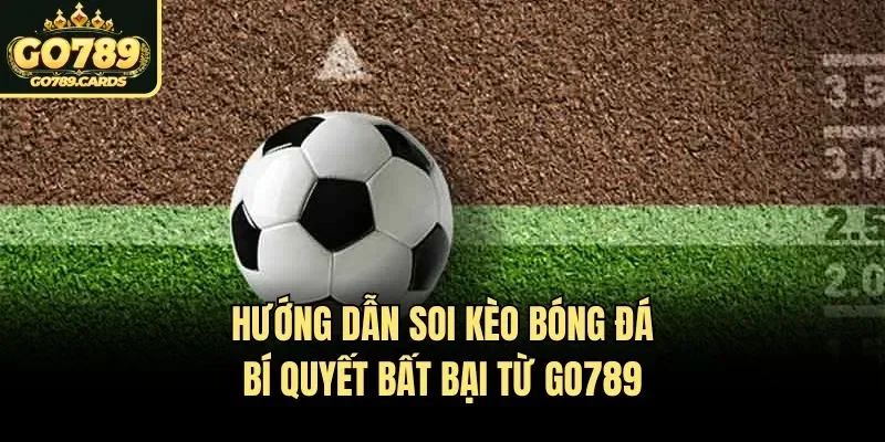 Hướng dẫn soi kèo bóng đá tại Go789