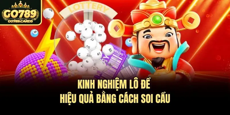 Kinh nghiệm lô đề hiệu quả bằng cách soi cầu